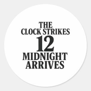 The Clock Strikes 12 Midnight Arrives Meme  Classic Round Sticker