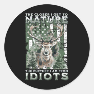 The Closer I Get To Nature Hunting Hiking Camping Classic Round Sticker