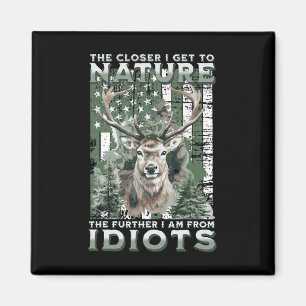 The Closer I Get To Nature Hunting Hiking Camping  Magnet