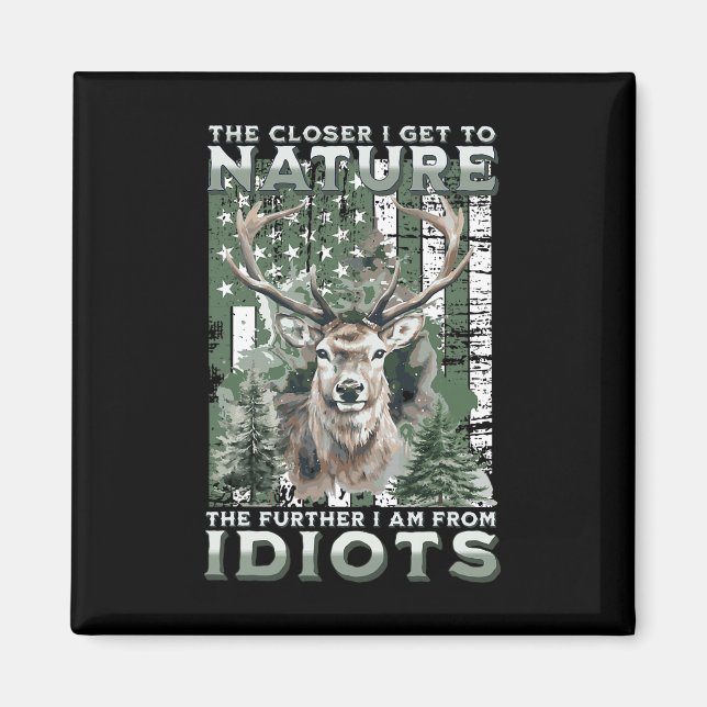 The Closer I Get To Nature Hunting Hiking Camping  Magnet (Front)