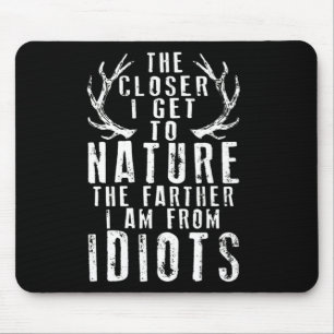 The Closer I Get To Nature Hunting Mouse Mat
