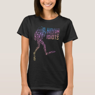 The Closer I Get To The Bottom The Father I m From T-Shirt