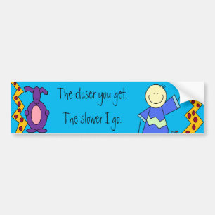 The closer you get,The slower ... Bumper Sticker