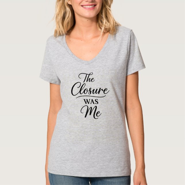 The Closure Was Me T-Shirt (Front)