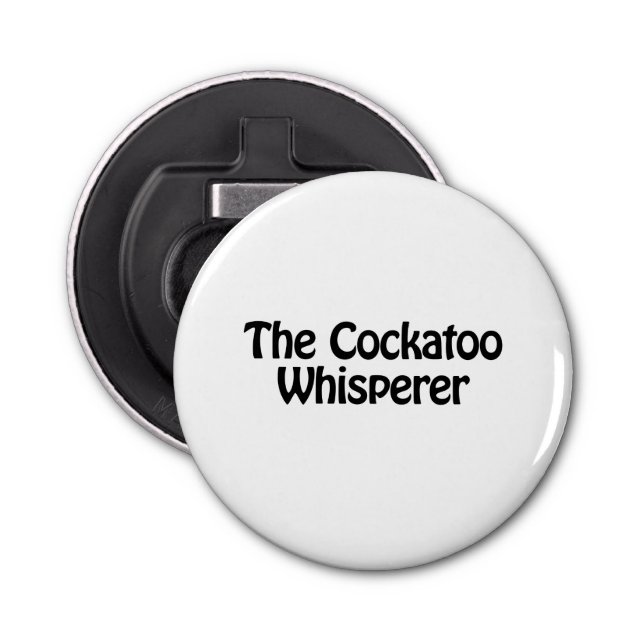 the cockatoo whisperer bottle opener (Front)