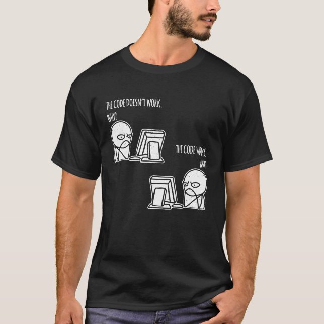 The Code Works Why Programmer Computer Nerd T-Shirt (Front)