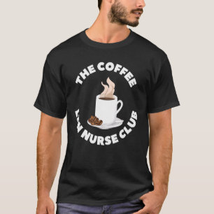 The Coffee Lpn Licensed Practical Nurse Club Coffe T-Shirt