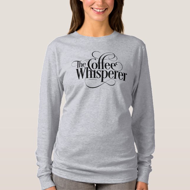 The Coffee Whisperer T-Shirt (Front)