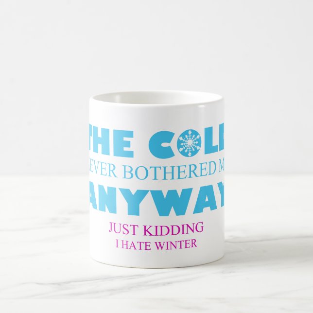 The Cold Never Bothered Me Anyway Funny Mug (Center)