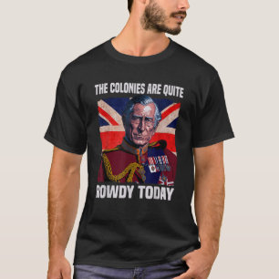 The Colonies Are Quite Rowdy Today British Flag 4t T-Shirt