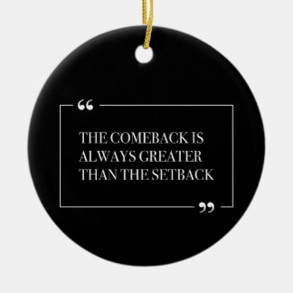 The Comeback Is Always Greater Than The Setback Ceramic Tree Decoration