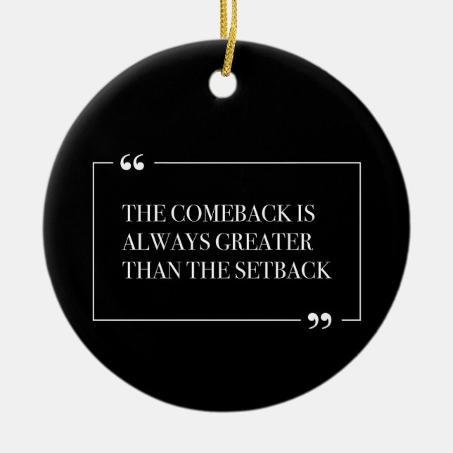 The Comeback Is Always Greater Than The Setback Ceramic Tree Decoration (Front)