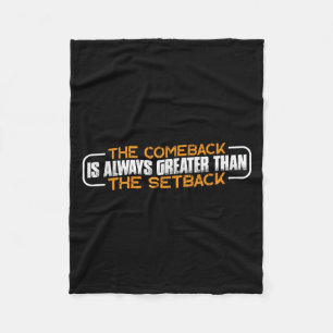 The Comeback Is Always Greater Than The Setback -- Fleece Blanket