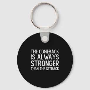 The Comeback Is Always Stronger - Motivational Key Ring