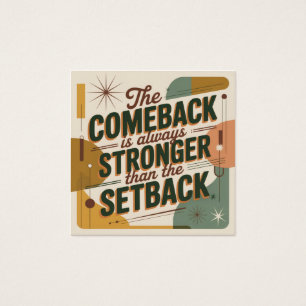 The Comeback Is Always Stronger Than The Setback