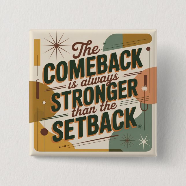 The Comeback Is Always Stronger Than The Setback 15 Cm Square Badge (Front)