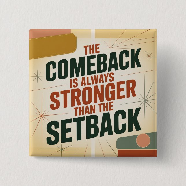The Comeback Is Always Stronger Than The Setback 15 Cm Square Badge (Front)