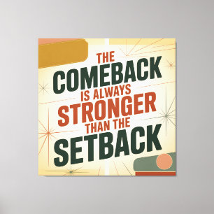 The Comeback Is Always Stronger Than The Setback Canvas Print