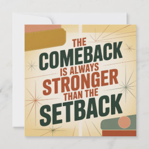 The Comeback Is Always Stronger Than The Setback Card