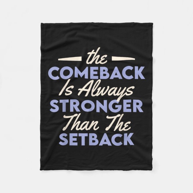 The Comeback Is Always Stronger Than The Setback  Fleece Blanket (Front)