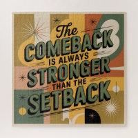 The Comeback Is Always Stronger Than The Setback