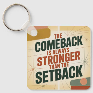 The Comeback Is Always Stronger Than The Setback Key Ring