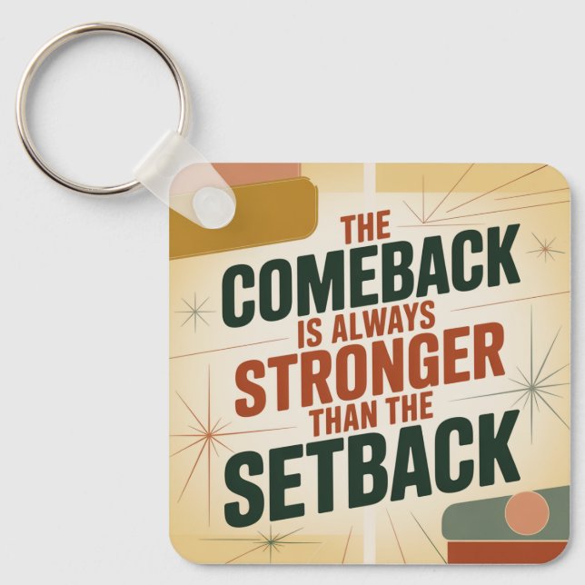The Comeback Is Always Stronger Than The Setback Key Ring (Front)