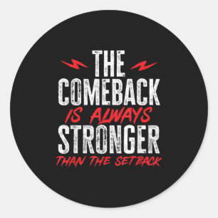 The Comeback Is Always Stronger Than The Setback M Classic Round Sticker
