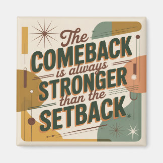 The Comeback Is Always Stronger Than The Setback Magnet