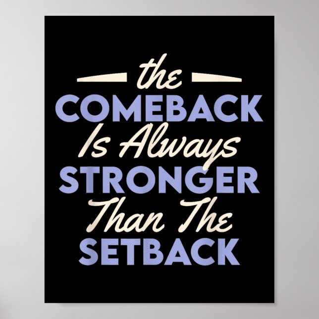 The Comeback Is Always Stronger Than The Setback  Poster (Front)