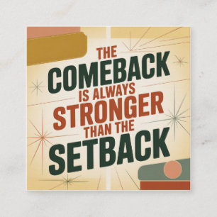 The Comeback Is Always Stronger Than The Setback Square Business Card