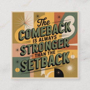 The Comeback Is Always Stronger Than The Setback Square Business Card