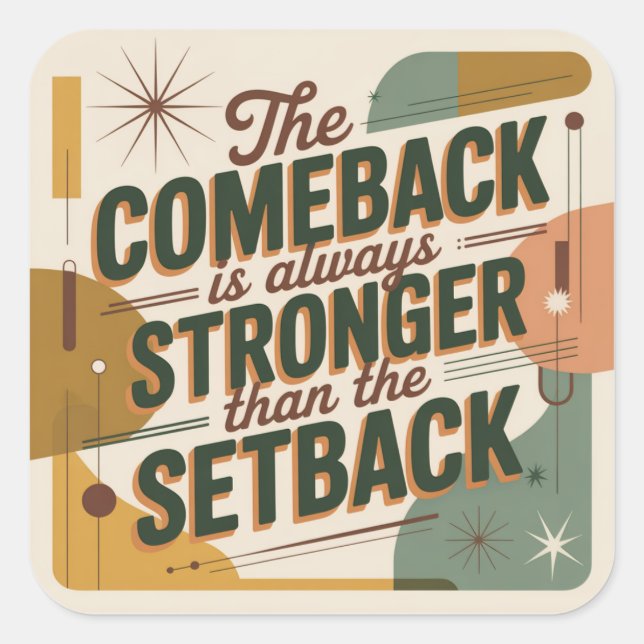 The Comeback Is Always Stronger Than The Setback Square Sticker (Front)