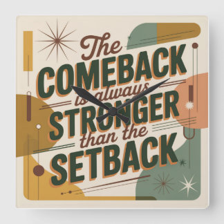 The Comeback Is Always Stronger Than The Setback Square Wall Clock