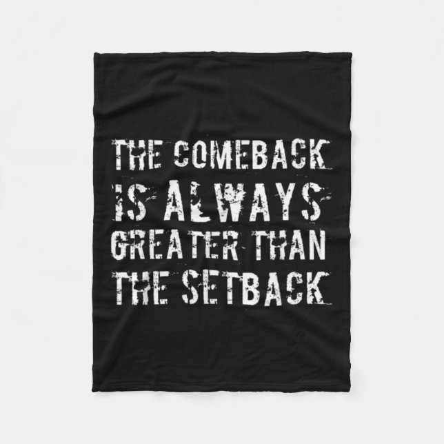 The Comeback Is Greater Than The Setback  Fleece Blanket (Front)