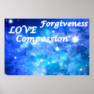 The compassion love forgiveness universe poster