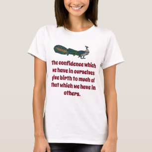 The Confidence Which We Have - Confidence Quote T-Shirt