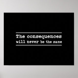 The Consequences Will Never Be The Same Poster