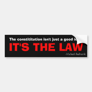 The constititution isn't just a good idea, it's th bumper sticker