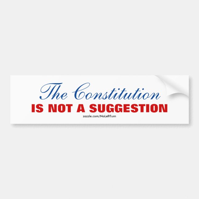 The Constitution Is Not A Suggestion Bumper Sticker (Front)