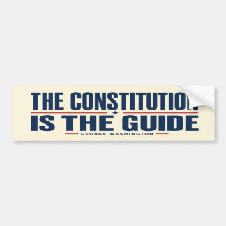 The Constitution Is The Guide George Washington Bumper Sticker