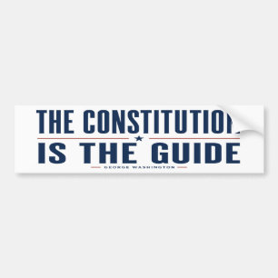 The Constitution Is The Guide George Washington Bumper Sticker