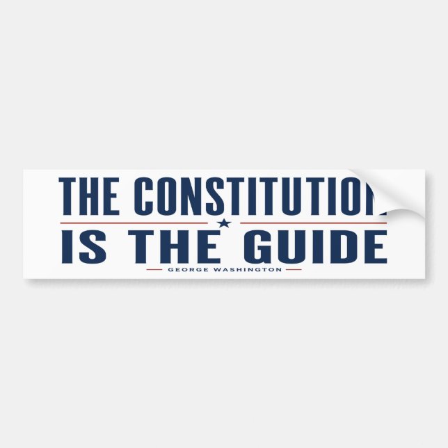 The Constitution Is The Guide George Washington Bumper Sticker (Front)