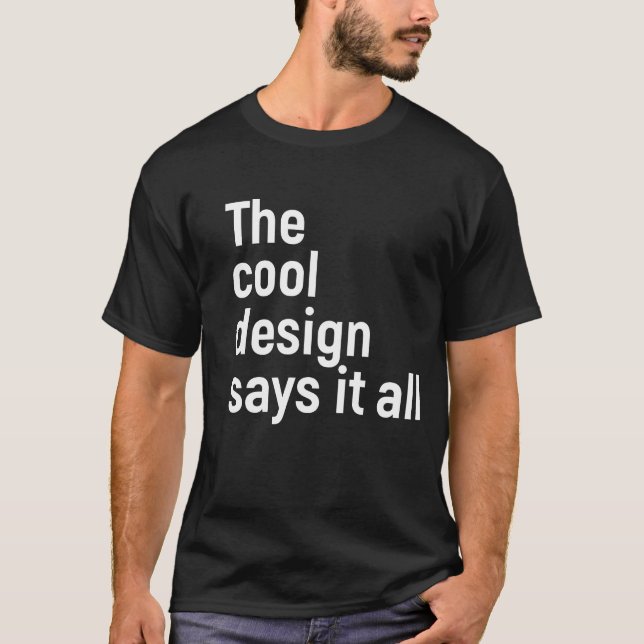 The cool design says it all  T-Shirt (Front)
