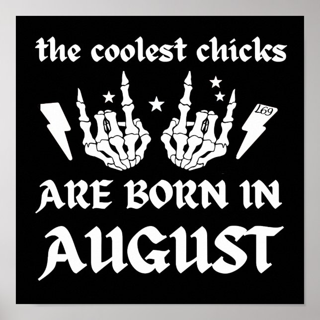 THE COOLEST CHICKS ARE BORN IN AUGUST birthday     Poster (Front)