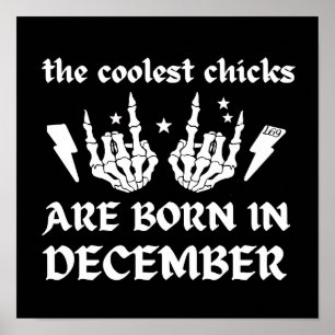 THE COOLEST CHICKS ARE BORN IN DECEMBER birthday Poster