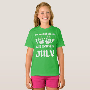 THE COOLEST CHICKS ARE BORN IN JULY birthday T-Shirt