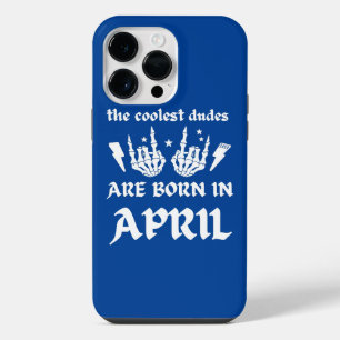 THE COOLEST DUDES ARE BORN IN APRIL birthday iPhone 14 Pro Max Case