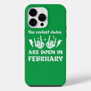 THE COOLEST DUDES ARE BORN IN FEBRUARY birthday iPhone 14 Pro Max Case