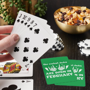 THE COOLEST DUDES ARE BORN IN FEBRUARY birthday Playing Cards